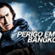 Perigo em Bangkok – 2008 – Tetra Áudio/Dublado – Bluray 1080p